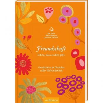 Kleine Bibliothek der positiven Gefühle: Die kleine Bibliothek der positiven Gefühle: Freundschaft