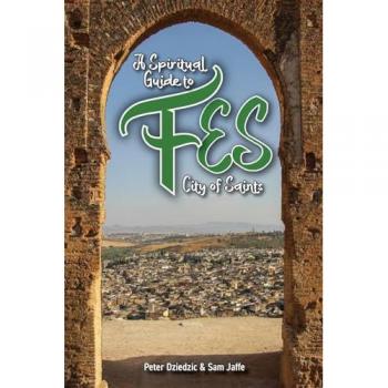A Spiritual Guide to Fes: City of Saints (Spiritual Guides, Band 1)