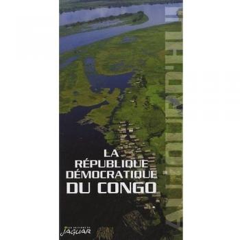 LA REPUBLIQUE DEMOCRATIQUE DU CONGO AUJOURD'HUI