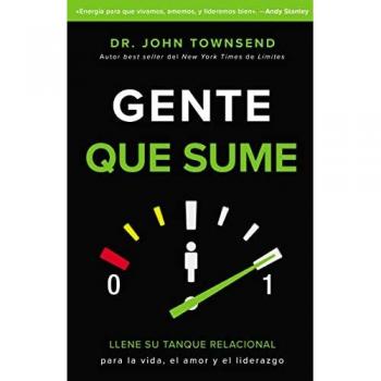 Gente que sume: Llene su tanque relacional para la vida, el amor y el liderazgo