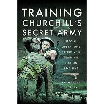 Training Churchill's Secret Army : Special Operations Executive s Training Section, 1940-1945