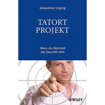Jacqueline Irrgang Tatort Projekt: Wenn Die Wahrheit Das Geschäft Stört