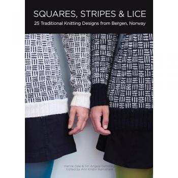Squares, Stripes and Lice : 25 Traditional Knitting Designs from Bergen, Norway