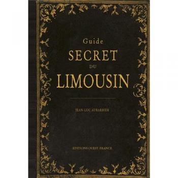 GUIDE SECRET DU LIMOUSIN