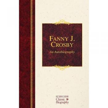 Fanny J. Crosby by Fanny Crosby