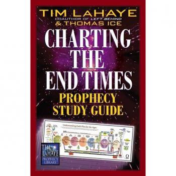 Charting the End Times Prophecy Study Guide by Tim LaHaye & Thomas Ice