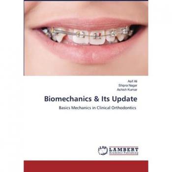 Biomechanics & Its Update: Basics Mechanics in Clinical Orthodontics