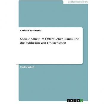 Soziale Arbeit im Öffentlichen Raum und die Exklusion von Obdachlosen