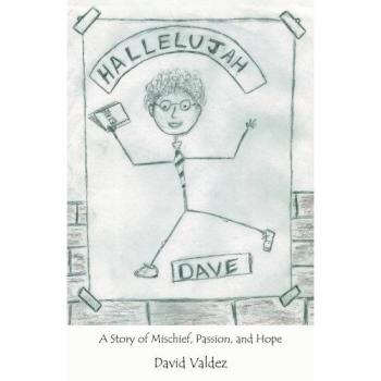 Hallelujah Dave: A Story of Mischief, Passion, and Hope
