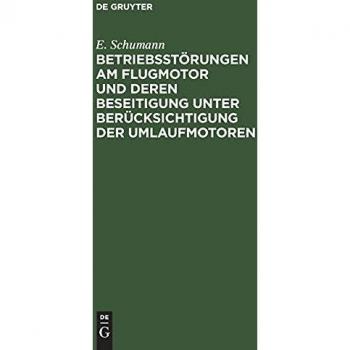 Betriebsstörungen am Flugmotor und deren Beseitigung unter Berücksichtigung der Umlaufmotoren