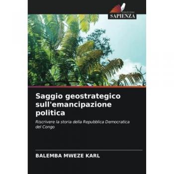 Saggio geostrategico sull'emancipazione politica: Riscrivere la storia della Repubblica Democratica del Congo