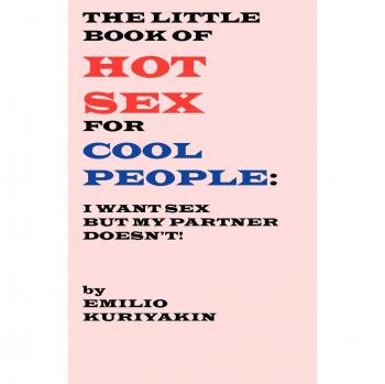 Kuriyakin, Emilio: The Little Book of Hot Sex For Cool People