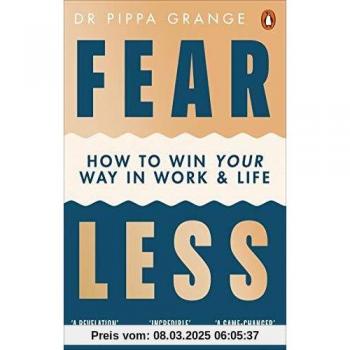 Fear Less: How to Win Your Way in Work and Life