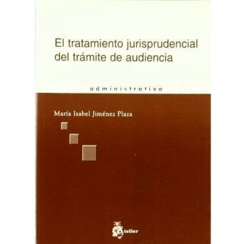 Tratamiento Jurisprudencial Del Tramite De Audiencia, El.