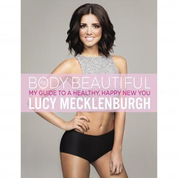 Be Body Beautiful: Look and feel your best with my guide to a healthy, happy new