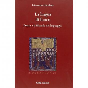 La lingua di fuoco. Dante e la filosofia del linguaggio