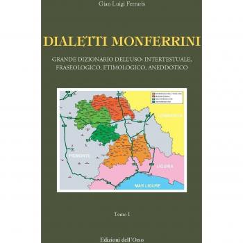 Dialetti monferrini. Grande dizionario dell'uso: intertestuale, fraseologico, etimologico, aneddotico
