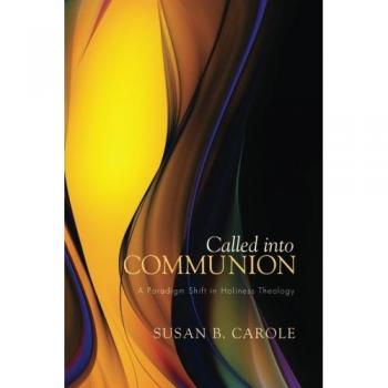 Called into Communion: A Paradigm Shift in Holiness Theology