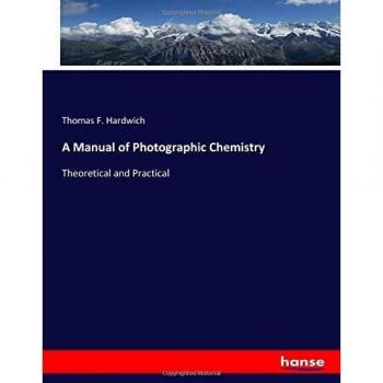 A Manual of Photographic Chemistry