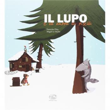 Il lupo e la zuppa di piselli. Ediz. a colori