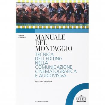 Manuale del montaggio. Tecnica dell'editing nella comunicazione cinematografica e audiovisiva