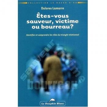 Êtes-vous sauveur. victime ou bourreau ?