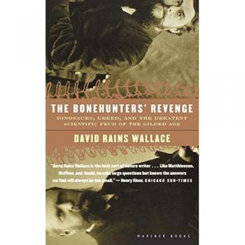 The Bonehunters' Revenge: Dinosaurs and Fate in the Gilded Age: Dinosaurs, Greed, and the Greatest Scientific Feud of the Gilded Age