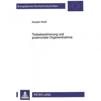Todesbestimmung und postmortale Organentnahme: Juristische Probleme aus rechtsvergleichender Sicht