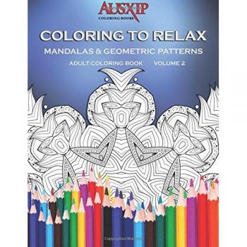 Coloring To Relax Mandalas & Geometric Patterns (Adult Coloring Books, Band 2)