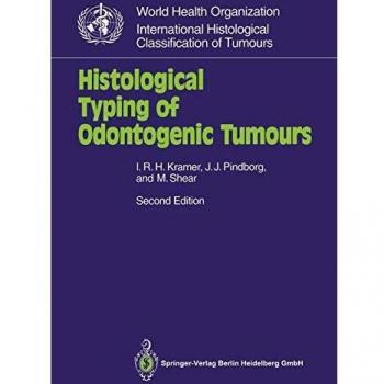 Histological Typing of Odontogenic Tumours (WHO. World Health Organization. International Histological Classification of Tumours): Second Edition
