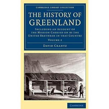 The History of Greenland 2 Volume Set: The History of Greenland: Including an Account of the Mission Carried on by the United Brethren in that Country ... Library Collection