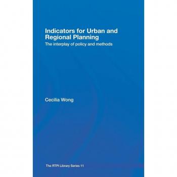 Indicators for Urban and Regional Planning: The Interplay of Policy and Methods (RTPI Library Series, Band 11)
