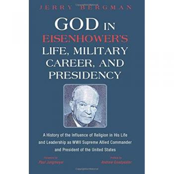 Bergman, Jerry: God in Eisenhower's Life, Military Career, and Presidency