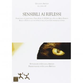 Sensibili ai riflessi. Poesie degli allievi Scuola media Fermi di Burolo e detenuti della Casa Circondariale di Ivrea