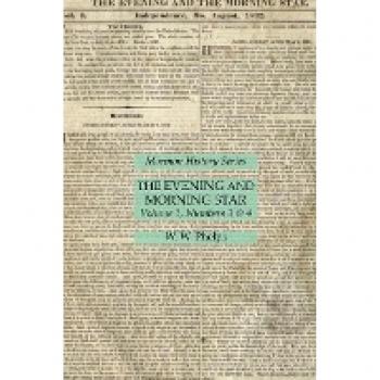 Mormon History Series: The Evening and Morning Star Volume 1, Numbers 3 & 4