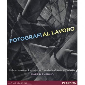 Fotografi al lavoro. Business e competenze di produzione per fotografi editoriali, commerciali e di design