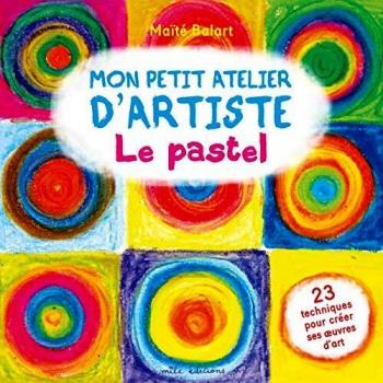 Mon petit atelier d'artiste : Les pastels