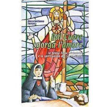 Dal cuore sgorga l'amore. La beata Anna Michelotti e la spiritualità del Sacro Cuore