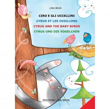 Ciro e gli uccellini-Cyrus et les oisillons-Cyrus and the baby birds-Cyrus and die vögelchen. Ediz. multilingue