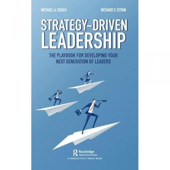Strategy-Driven Leadership: The Playbook for Developing Your Next Generation of Leaders