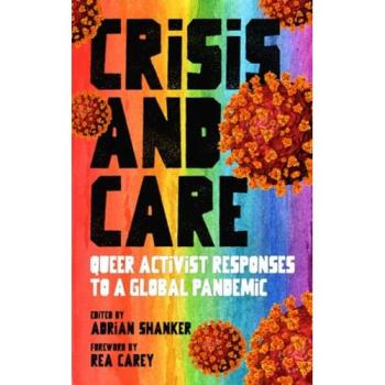 Crisis And Care : Queer Activist Responses to a Global Pandemic
