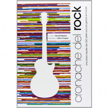 Cronache del rock. Una storia visuale dei 250 artisti rock più grandi al mondo