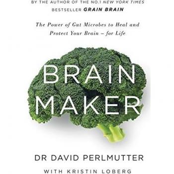 Brain Maker: The Power of Gut Microbes to Heal and Protect Your Brain