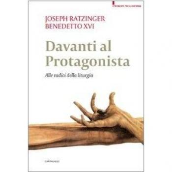 Davanti al protagonista. Alle radici della liturgia