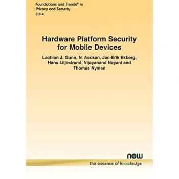 Hardware Platform Security for Mobile Devices (Foundations and Trends(r) in Privacy and Security)