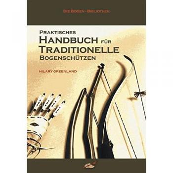 Praktisches Handbuch für Traditionelle Bogenschützen
