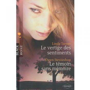 Linda Turner Le Vertige Des Sentiments ; Le Témoin Sans Mémoire