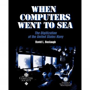 When Computers Went to Sea : The Digitization of the United States Navy, by David L. Boslaugh