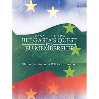 Bulgaria's Quest for EU Membership: The Europeanization of Policies in Transition