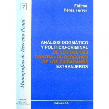 Análisis dogmático y político-criminal de los delitos contra los derechos de los ciudadanos extranjeros (Tapa blanda).